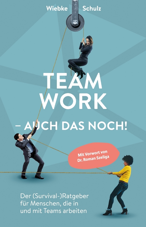 Teamwork – auch das noch! - Wiebke Schulz