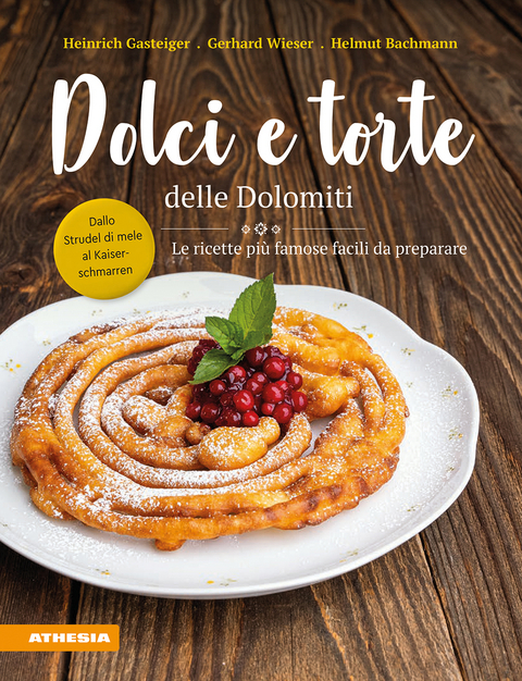 Dolci e torte delle Dolomiti - Heinrich Gasteiger, Gerhard Wieser, Helmut Bachmann