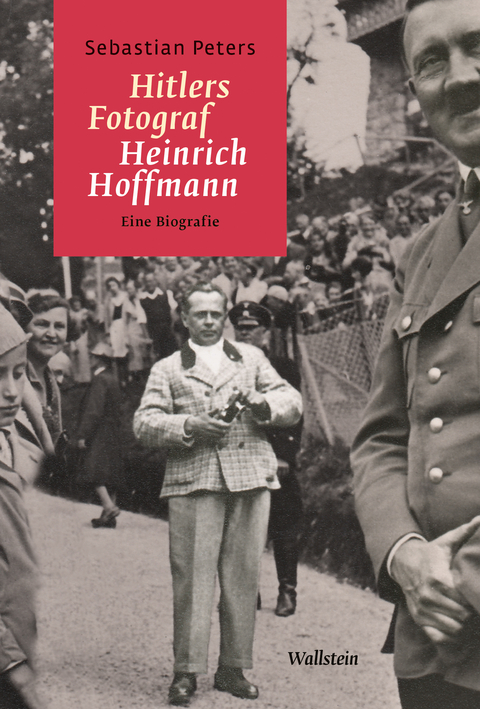 Hitlers Fotograf Heinrich Hoffmann - Sebastian Peters