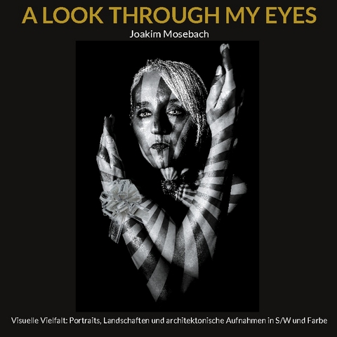 A LOOK THROUGH MY EYES - Joakim Mosebach