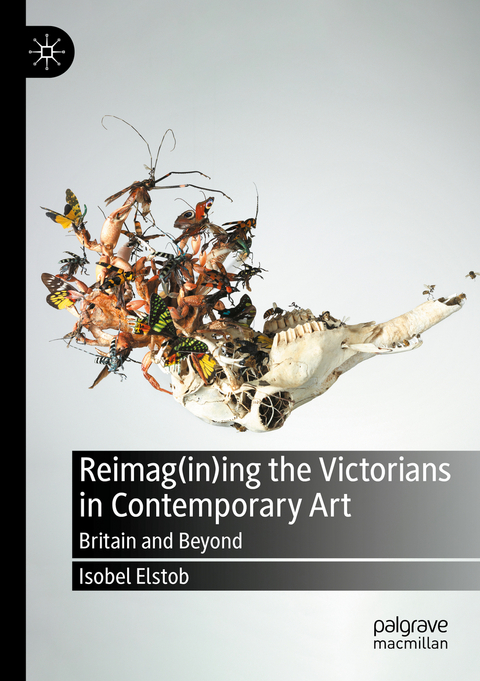 Reimag(in)ing the Victorians in Contemporary Art - Isobel Elstob