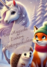 Das Magische Einhorn Wintergschichten - Mirabell Doris Brandstätter