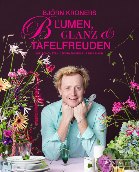 Blumen, Glanz und Tafelfreuden - Björn Kroner, Olaf Salié