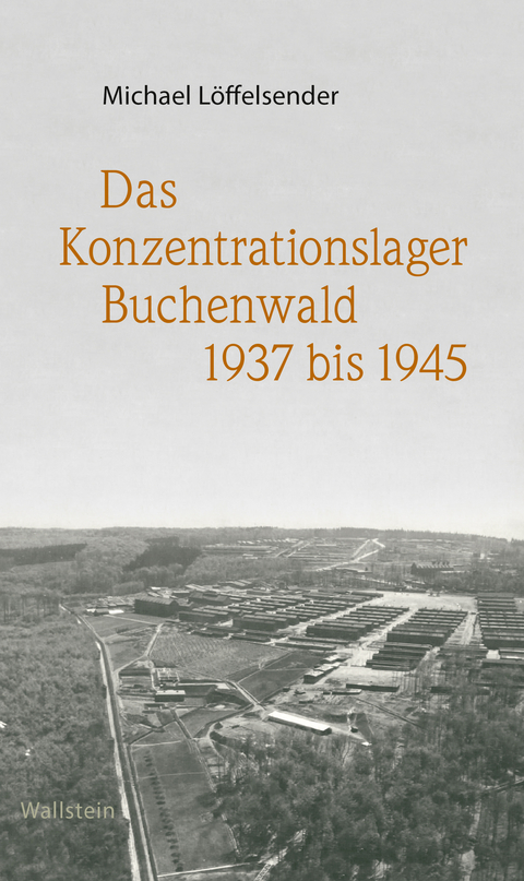 Das Konzentrationslager Buchenwald 1937 bis 1945 - Michael Löffelsender