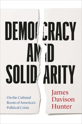 Democracy and Solidarity - James Davison Hunter