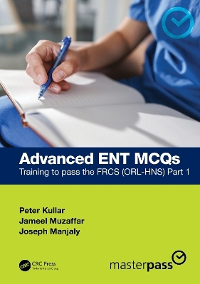 Advanced ENT MCQs - Peter Kullar, Jameel Muzaffar, Joseph Manjaly