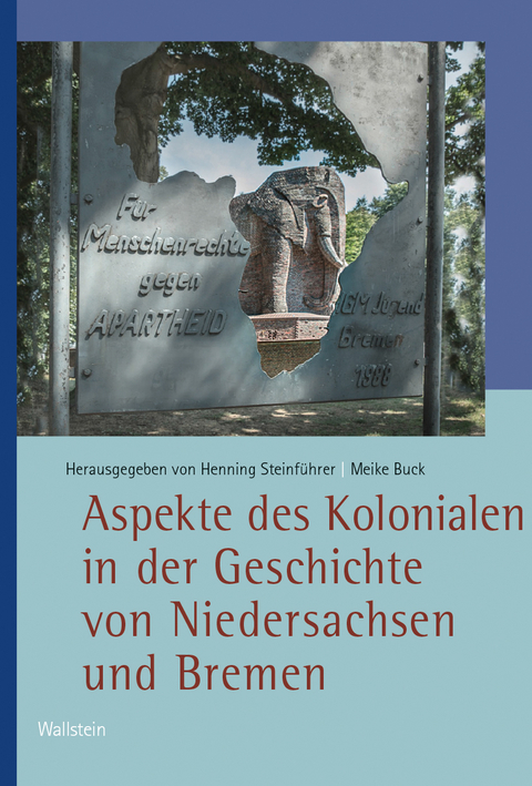 Aspekte des Kolonialen in der Geschichte von Niedersachsen und Bremen - 