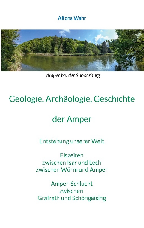 Geologie, Archäologie, Geschichte von der Amper - Alfons Wahr