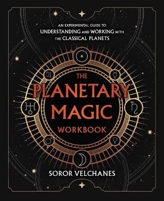 The Planetary Magic Workbook - Soror Velchanes