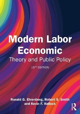 Modern Labor Economics - Ronald G. Ehrenberg, Robert S. Smith, Kevin F. Hallock