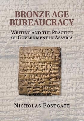 Bronze Age Bureaucracy - Nicholas Postgate