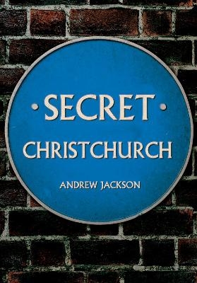 Secret Christchurch - Andrew Jackson