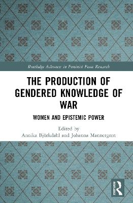 The Production of Gendered Knowledge of War - 