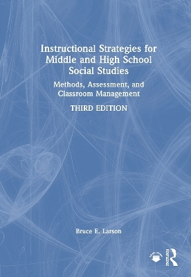 Instructional Strategies for Middle and High School Social Studies - Bruce E. Larson