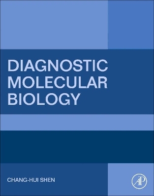 Diagnostic Molecular Biology - Chang-Hui Shen