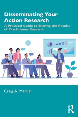 Disseminating Your Action Research - Craig A. Mertler