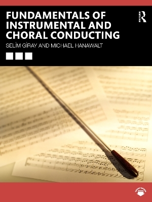 Fundamentals of Instrumental and Choral Conducting - Selim Giray, Michael Hanawalt