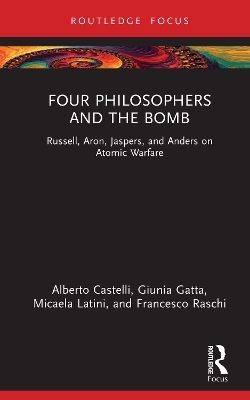 Four Philosophers and the Bomb - Alberto Castelli, Giunia Gatta, Micaela Latini, Francesco Raschi