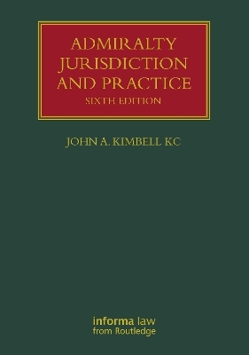 Admiralty Jurisdiction and Practice - John A. Kimbell KC