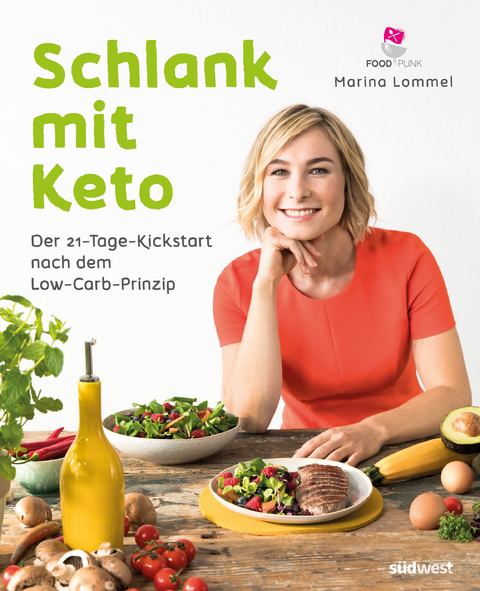 Schlank mit Keto: Der 21-Tage-Kickstart nach dem Low-Carb-Prinzip -  Marina Lommel