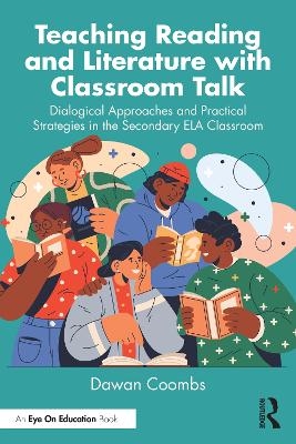 Teaching Reading and Literature with Classroom Talk - Dawan Coombs