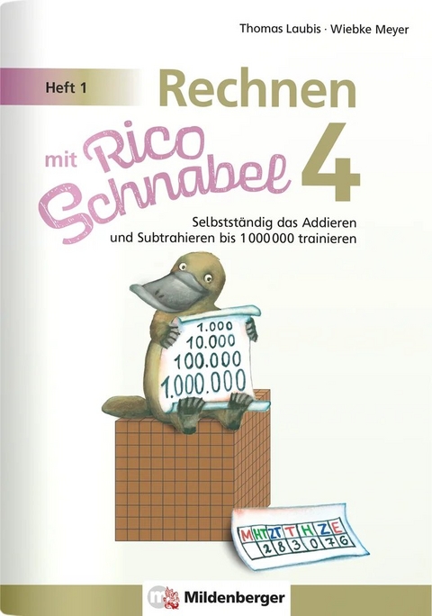 Rechnen mit Rico Schnabel 4, Heft 1 – Selbstständig das Addieren und Subtrahieren bis 1000000 trainieren - Wiebke Meyer, Thomas Laubis