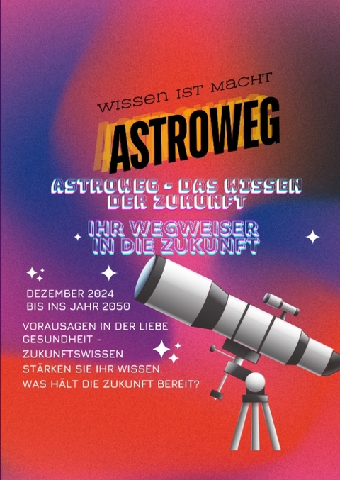 Astroweg – Das Wissen der Zukunft - Sylvia Müller