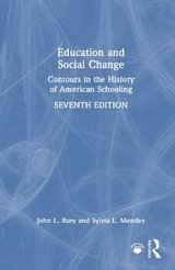 Education and Social Change - Rury, John L.; Mendez, Sylvia L.