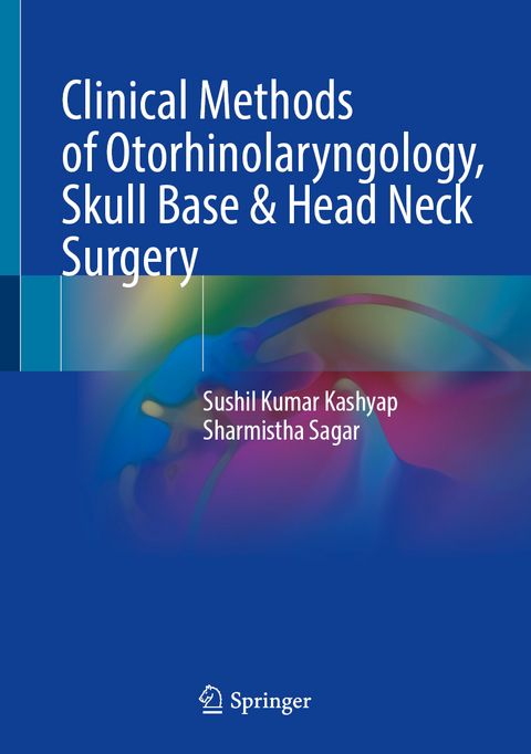 Clinical Methods of Otorhinolaryngology, Skull Base & Head Neck Surgery - Sushil Kumar Kashyap, Sharmistha Sagar