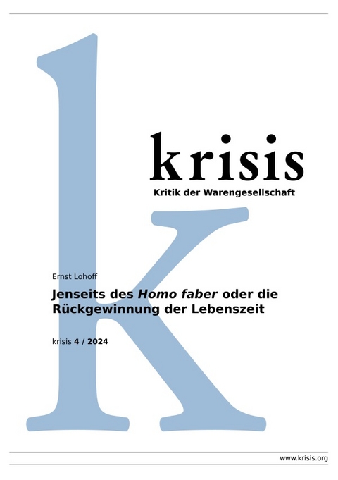 Jenseits des Homo faber oder die Rückgewinnung der Lebenszeit - krisis 4/ 2024 - Ernst Lohoff