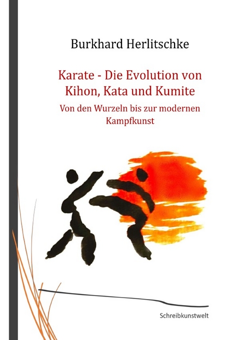 Karate – Die Evolution von Kihon, Kata, Kumite - Burkhard Herlitschke