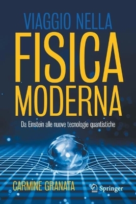 Viaggio nella fisica moderna - Carmine Granata