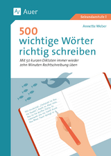 500 wichtige Wörter richtig schreiben - Annette Weber