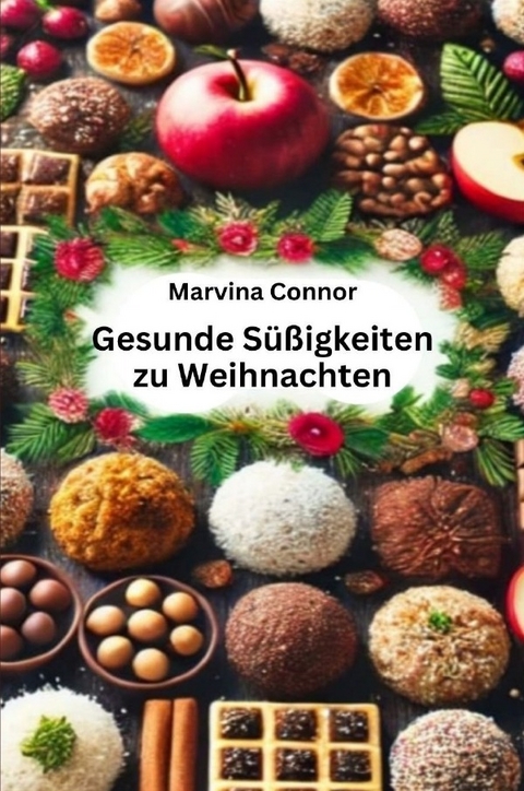 Gesunde Süßigkeiten zu Weihnachten - Marvina Connor