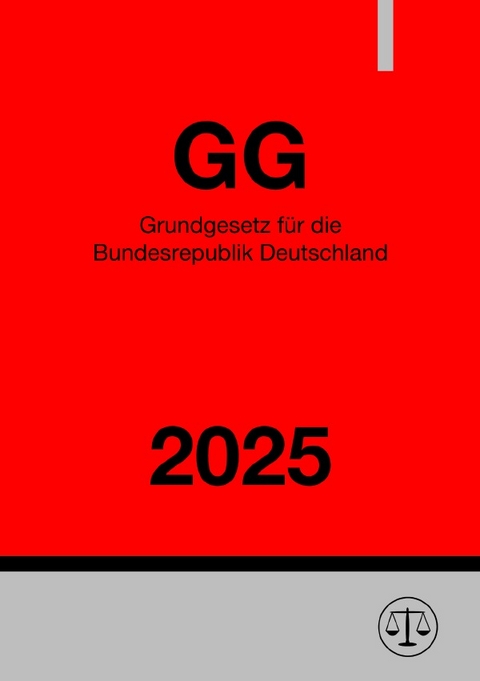 Grundgesetz für die Bundesrepublik Deutschland - GG 2025 - Ronny Studier