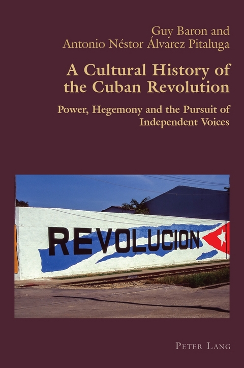 A Cultural History of the Cuban Revolution - Guy Baron, Antonio Néstor Álvarez Pitaluga