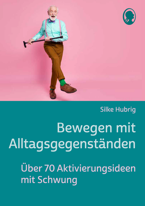 Bewegen mit Alltagsgegenständen - Silke Hubrig