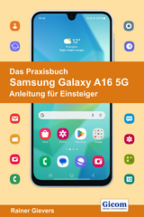 Das Praxisbuch Samsung Galaxy A16 5G - Anleitung für Einsteiger - Rainer Gievers