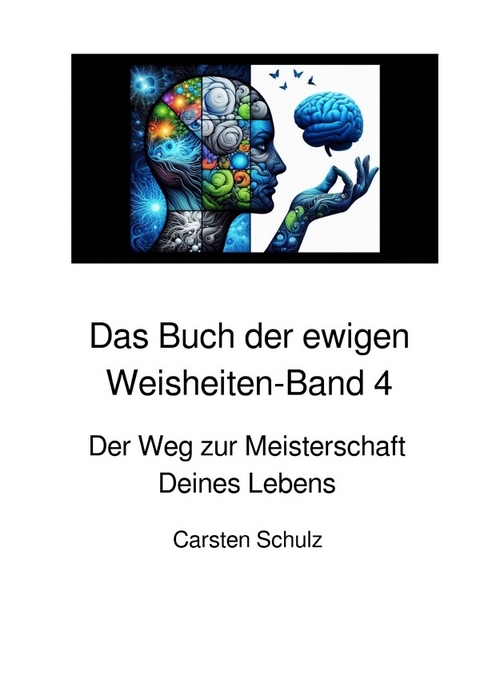 Das Buch der ewigen Weisheiten in sieben Teilen / Das Buch der ewigen Weisheiten - Band 4 - Carsten Schulz