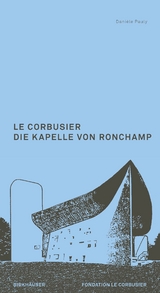 Le Corbusier. Die Kapelle von Ronchamp - Pauly, Danièle