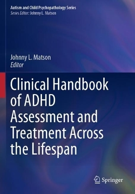 Clinical Handbook of ADHD Assessment and Treatment Across the Lifespan - 