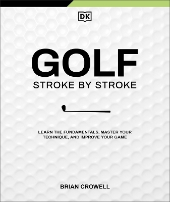 Golf Stroke by Stroke - Brian Crowell