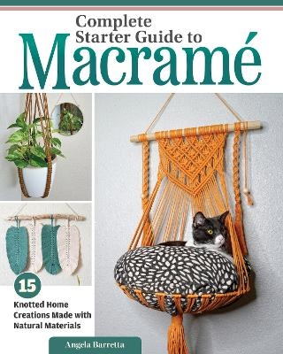 Complete Starter Guide to Macramé - Angela Barretta