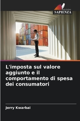 L'imposta sul valore aggiunto e il comportamento di spesa dei consumatori - Jerry Kwarbai