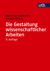 Die Gestaltung wissenschaftlicher Arbeiten - Matthias Karmasin, Rainer Ribing