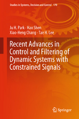 Recent Advances in Control and Filtering of Dynamic Systems with Constrained Signals - Ju H. Park, Hao Shen, Xiao-Heng Chang, Tae H. Lee