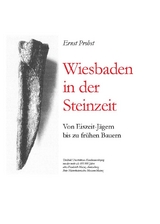 Wiesbaden in der Steinzeit - Ernst Probst