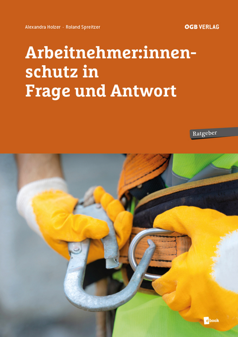 Arbeitnehmer:innenschutz in Frage und Antwort - Roland Spreitzer, Alexandra Holzer