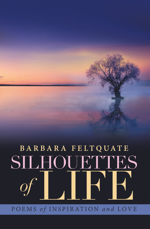 Silhouettes of Life -  Barbara Feltquate