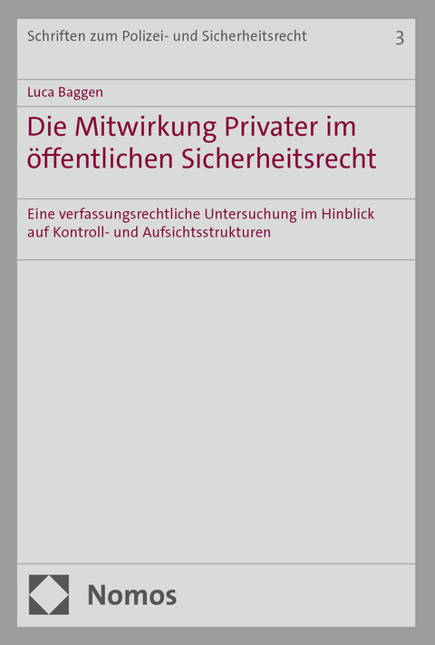 Die Mitwirkung Privater im öffentlichen Sicherheitsrecht - Luca Baggen